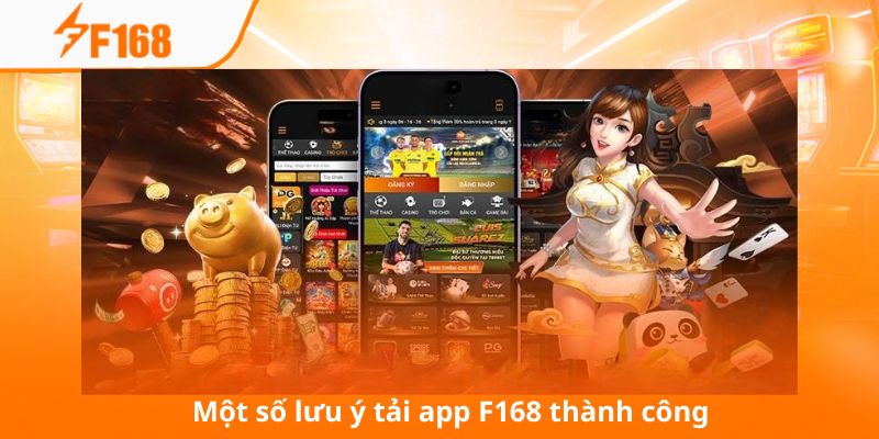 Tải App F168 Dễ Dàng Với Hướng Dẫn Chi Tiết Nhất Năm 2025 3 Một số lưu ý để bạn tải app F168 thành công ngay từ lần đầu