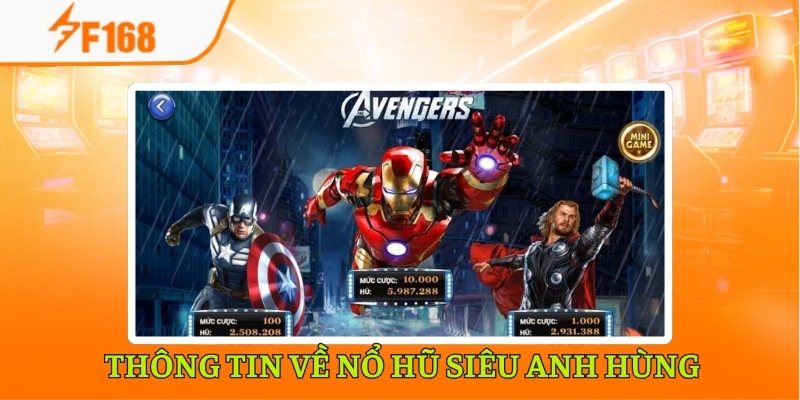 Kinh Nghiệm Chơi Nổ Hũ Siêu Anh Hùng F168 Bao Thắng 2 Giới thiệu thông tin về nổ hũ siêu anh hùng tại F168
