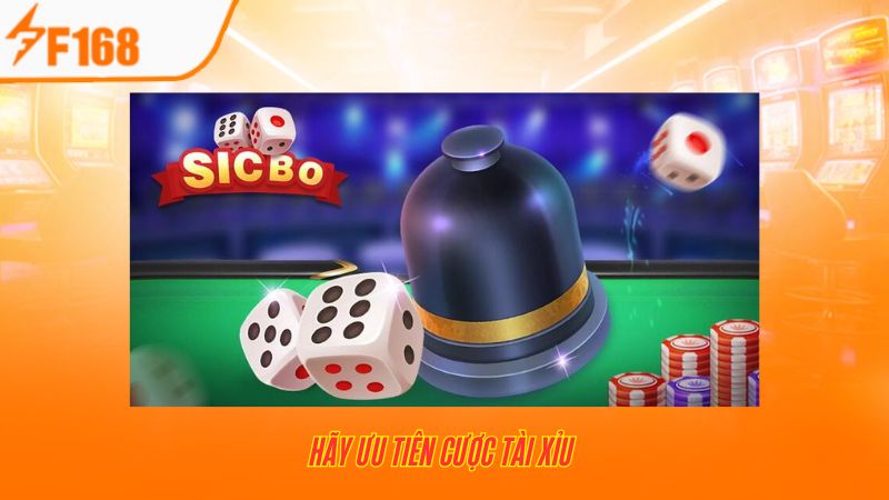 Cách Đặt Cược Sicbo Online Dựa Trên Phương Pháp Của F168 3 Hãy ưu tiên cược tài xỉu