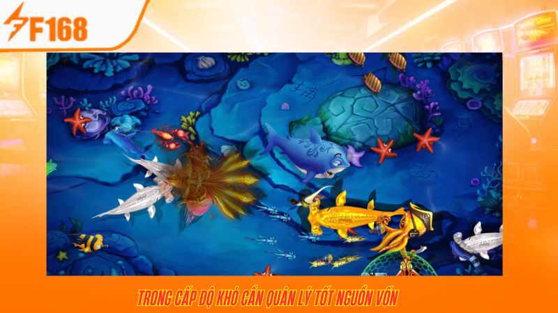 Trong cấp độ khó cần quản lý tốt nguồn vốn