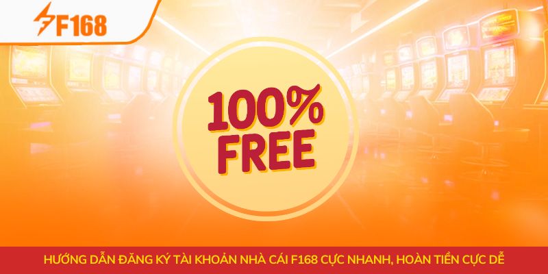 Hoàn 100% Cược Đầu Tiên Cho Thành Viên Mới Tại F168 2 Hướng dẫn đăng ký tài khoản nhà cái F168 cực nhanh, hoàn tiền cực dễ