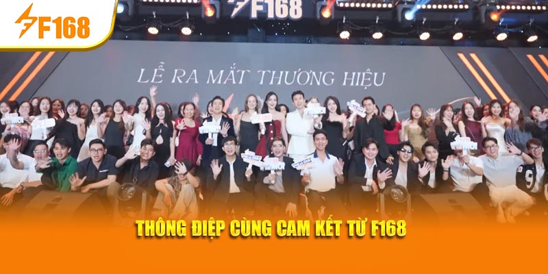 Lễ Ra Mắt Thương Hiệu F168 - Cột Mốc Khởi Đầu Hành Trình 4 Thông điệp cùng cam kết từ F168